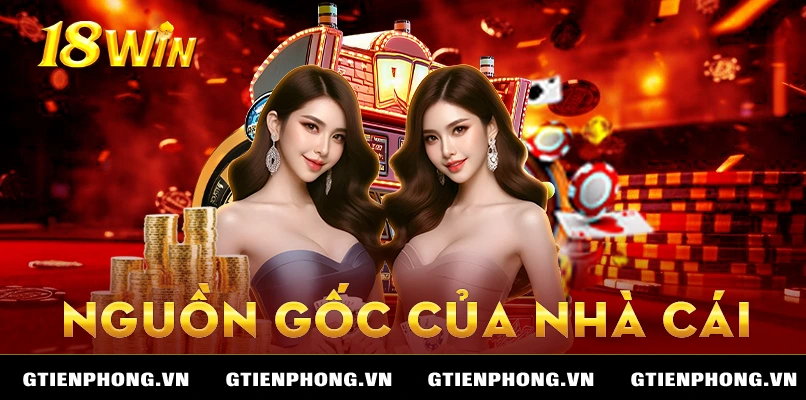 Nguồn gốc 18win